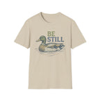 Be Still T-Shirt