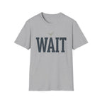 Wait T-Shirt