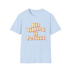 His Timing Is Perfect T-Shirt