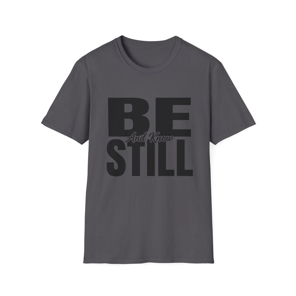 Be Still T-Shirt