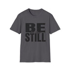 Be Still T-Shirt