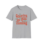 Growing In His Timing T-Shirt