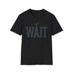 Wait T-Shirt