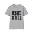 Be Still T-Shirt