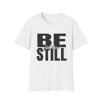 Be Still T-Shirt