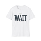 Wait T-Shirt