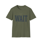Wait T-Shirt