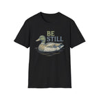 Be Still T-Shirt