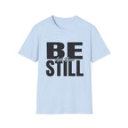 Be Still T-Shirt