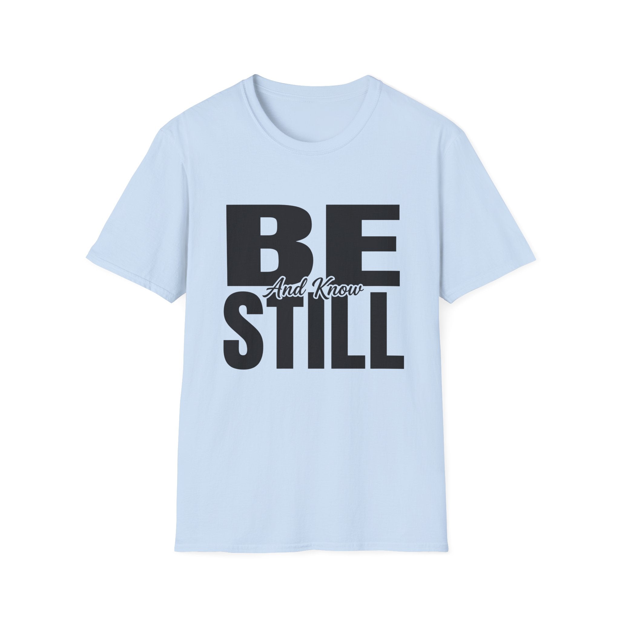 Be Still T-Shirt