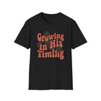 Growing In His Timing T-Shirt