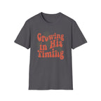 Growing In His Timing T-Shirt