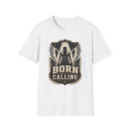 Born With A Calling T-Shirt