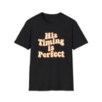 His Timing Is Perfect T-Shirt