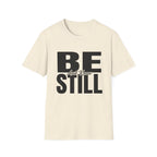 Be Still T-Shirt