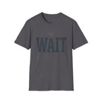 Wait T-Shirt