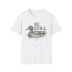 Be Still T-Shirt