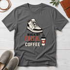 Walk By Faith And Coffee T-Shirt