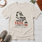 Walk By Faith And Coffee T-Shirt