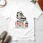 Walk By Faith And Coffee T-Shirt