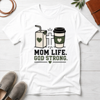 Mom Life God Strong T-Shirt